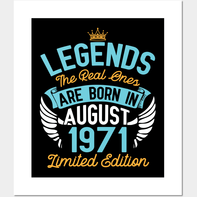 Legends The Real Ones Are Born In August 1971 Limited Edition Happy Birthday 49 Years Old To Me You Wall Art by bakhanh123